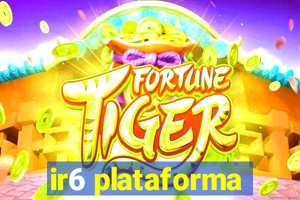 ir6 plataforma